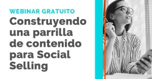 Webinar Construyendo una Parrilla de Contenidos para Social Selling