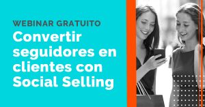 Webinar Convertir seguidores en clientes con Social Selling