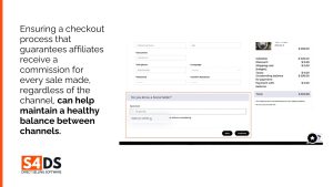 Ensuring a checkout process that guarantees affiliates receive a commission for every sale made, regardless of the channel, can help maintain a healthy balance between channels.
