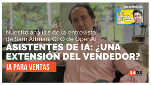 sam altman de open ai: asistentes de inteligencia artificial para ventas. El analisis de s4ds