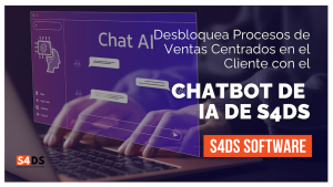 Desbloquea Procesos de Ventas Centrados en el Cliente con el Chatbot de IA de S4DS